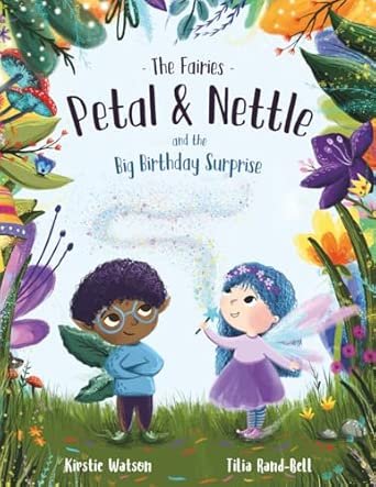 Cover of a children's book titled 'Petal & Nettle and the Big Birthday Surprise' by Kirstie Watson and Tilia Rand-Bell. The illustration features two young fairy characters, one with dark curly hair and green wings, and the other with light straight 