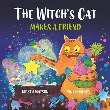 Book cover titled 'The Witch's Cat Makes a Friend' by Kirstie Watson and Nina Khalova. It features a cheerful orange cat with yellow eyes holding a pink cupcake with green frosting, surrounded by colorful stars, hearts, and magical sparkles on a dark
