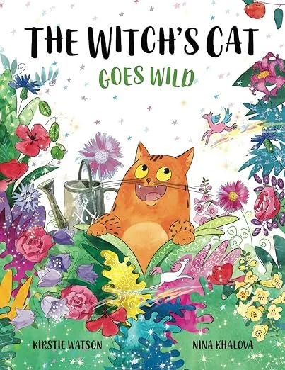 Book cover titled 'The Witch's Cat Goes Wild' by Kirstie Watson and Nina Khalova. Features an orange cat with a cheerful expression surrounded by colorful flowers, plants, and whimsical elements.