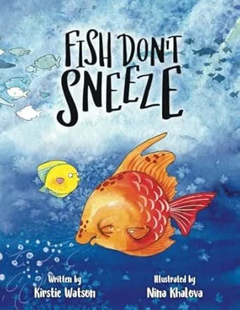 Cover of a children's book titled "Fish Don't Sneeze," featuring an orange fish with closed eyes and a small, yellow fish with a pink cheek swimming in a blue watery background with small fish silhouettes.
