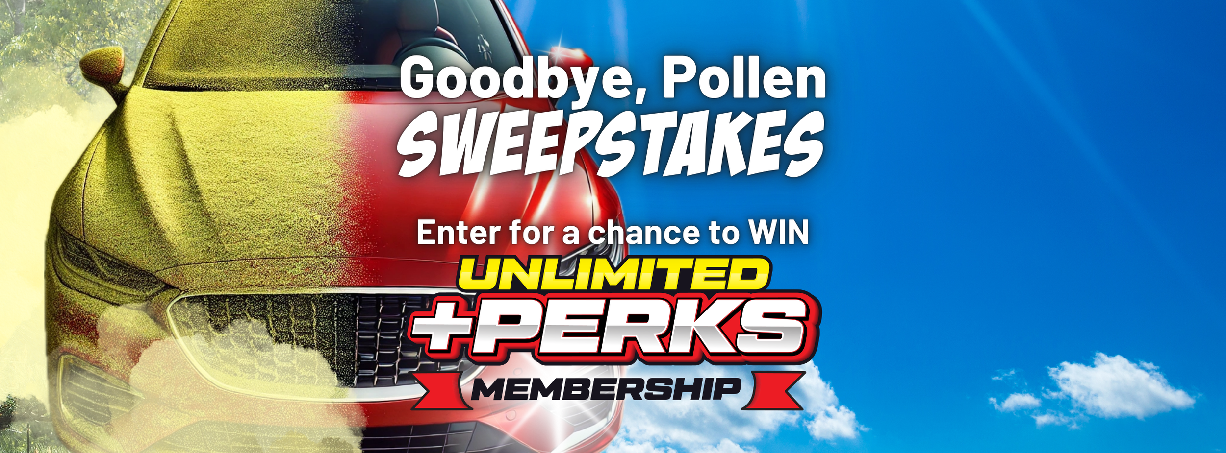 An advertisement with a split image of a yellow car on the left and a red car on the right, against a background of a partly cloudy blue sky. The text reads: 'Goodbye, Pollen Sweepstakes. Enter for a chance to WIN UNLIMITED + PERKS MEMBERSHIP' in bold, colorful fonts.
