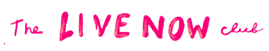 Pink handwritten text says 'The LIVE NOW' with small cursive writing around it.