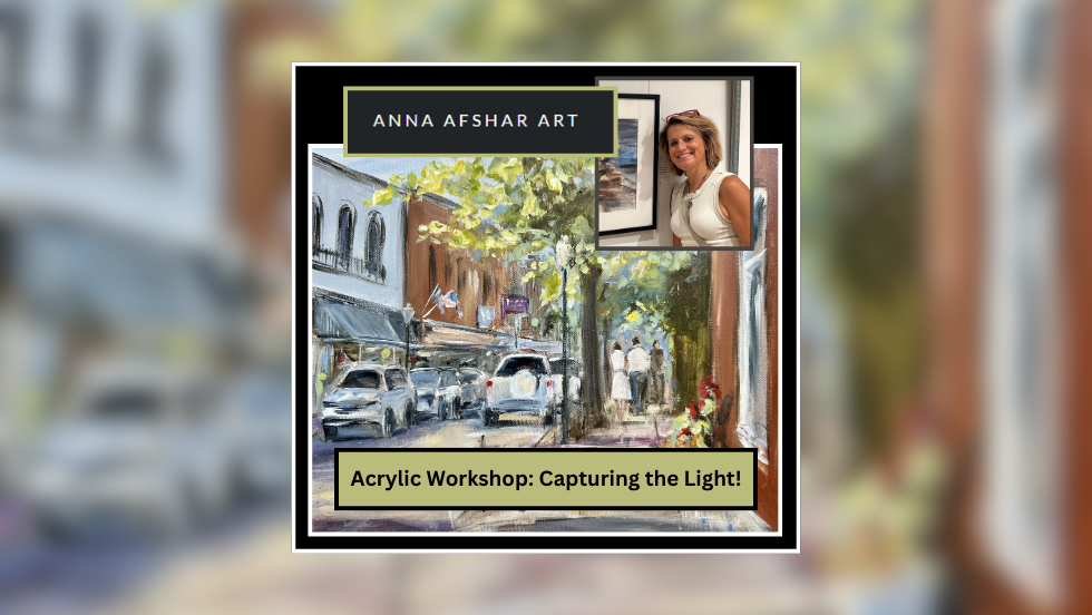 Acrylic Workshop: Capturing the Light! with Anna Afshar