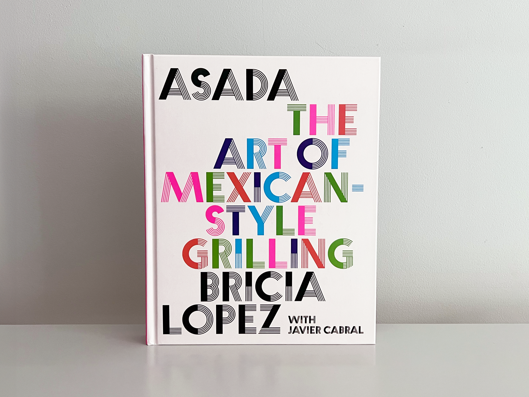 Asada: 'The Art of Mexican Style Grilling' by Bricha Lopez with Javier Cabral