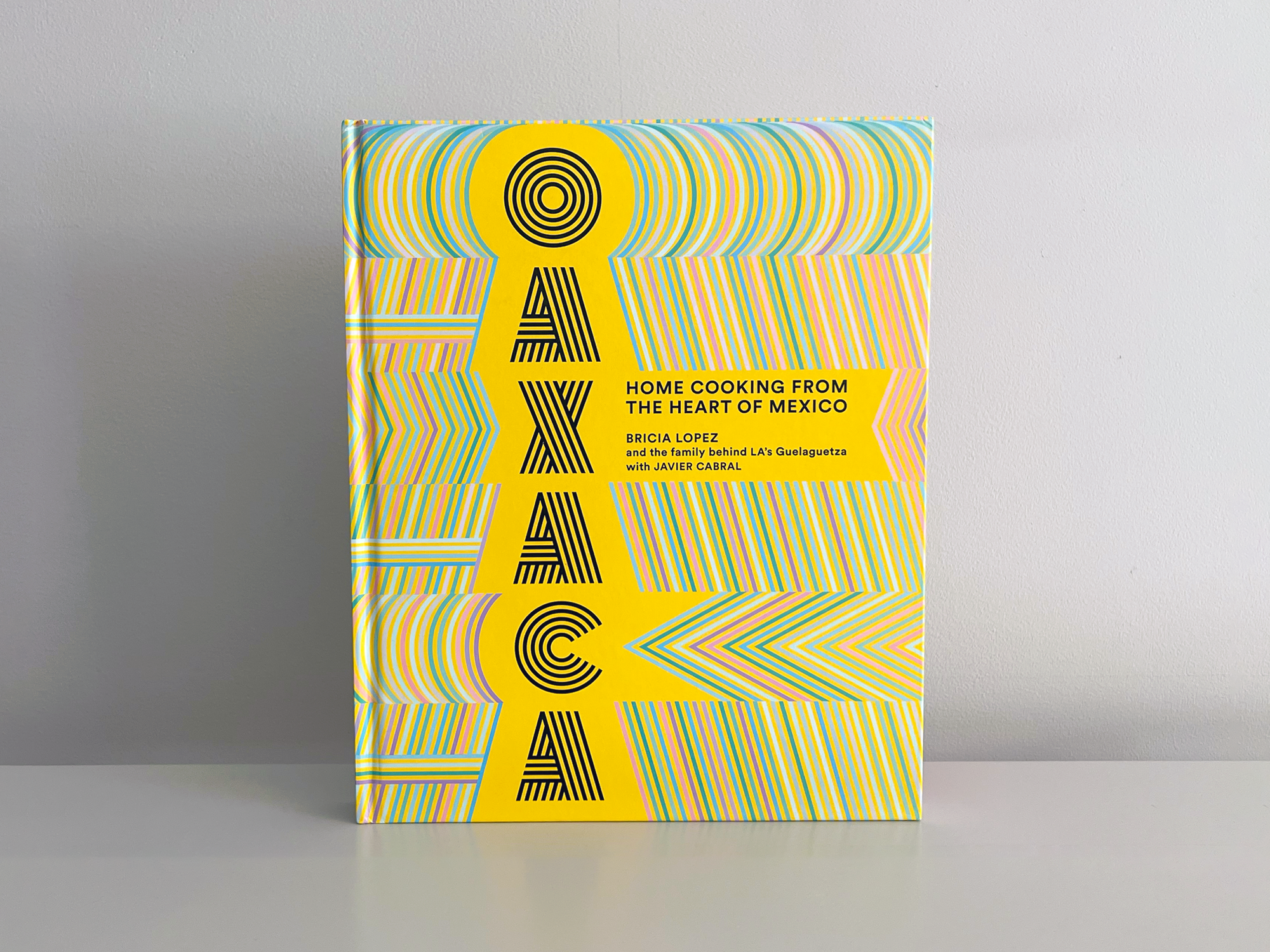 Oaxaca: "Home Cooking from the Heart of Mexico" by Bricia Lopez and Javier Cabral.