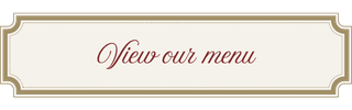 A rectangular button with a beige background and dark border that says 'View our menu' in red cursive font.