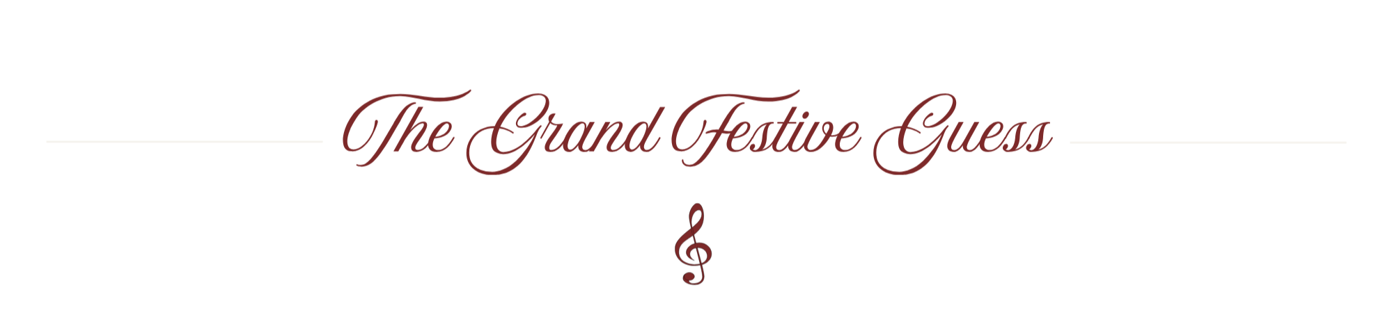 The image features a black background with elegant burgundy cursive text that reads "The Grand Festive Guess". There are white horizontal lines on the top and bottom of the text, and a treble clef symbol below the text.