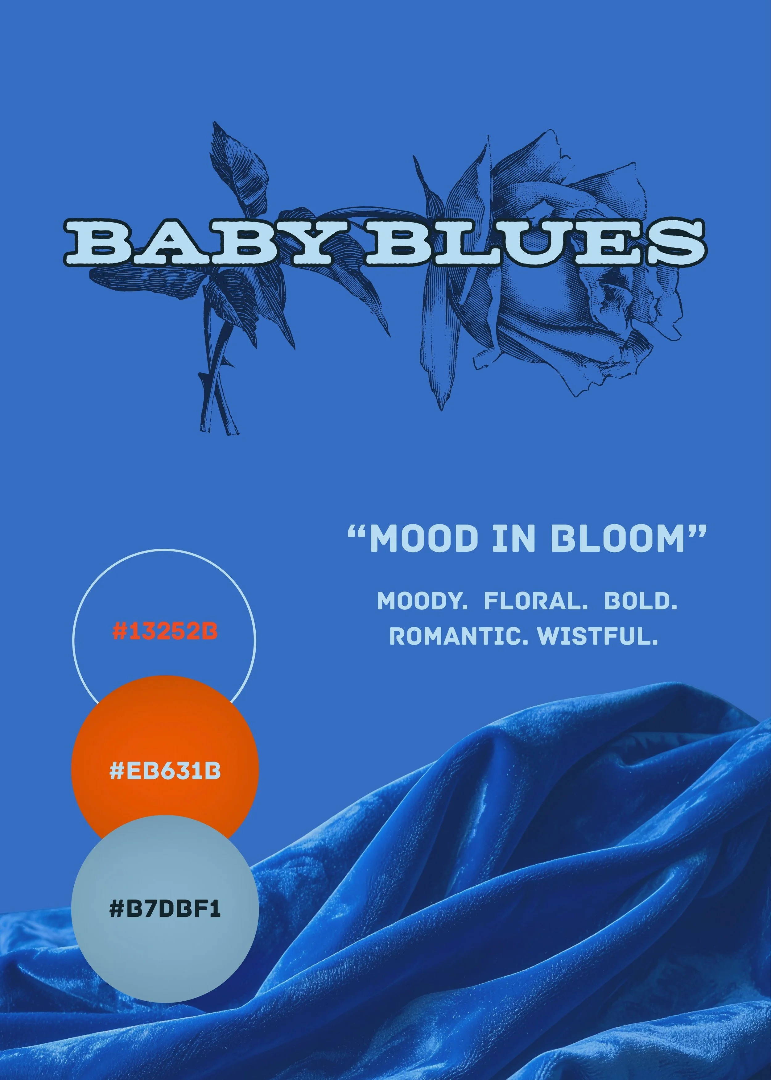 Color palette and branding design for 'Baby Blues' featuring a blue background, a rose illustration, and three color swatches with hex codes #13252B, #EB631B, and #B7DBF1. The text includes the phrase 'Mood in Bloom' and descriptive words like moody,