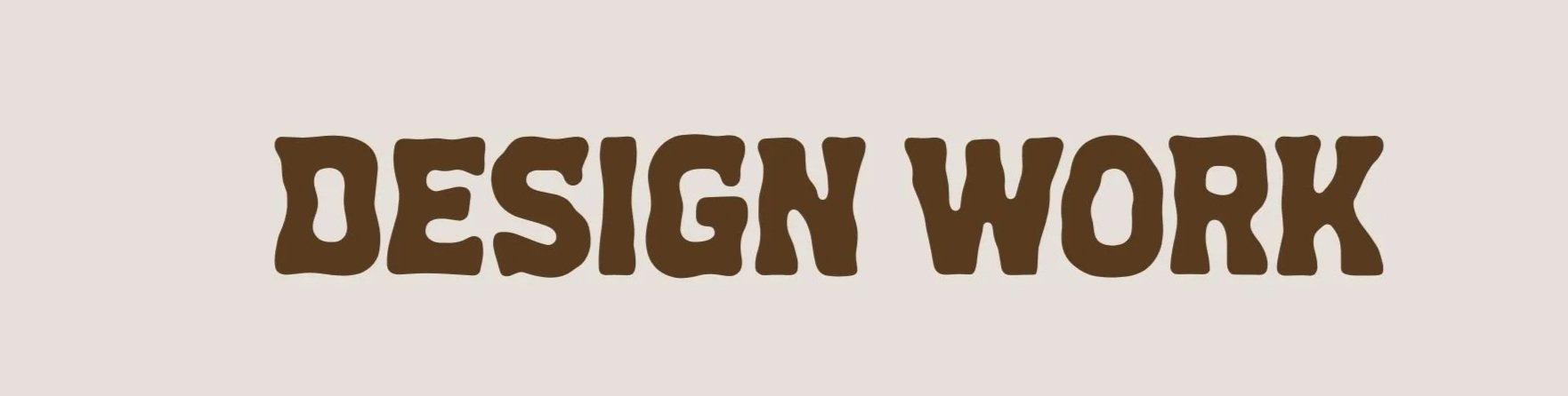 Stylized text reading 'Design Work' in bold, brown font on a light gray background.