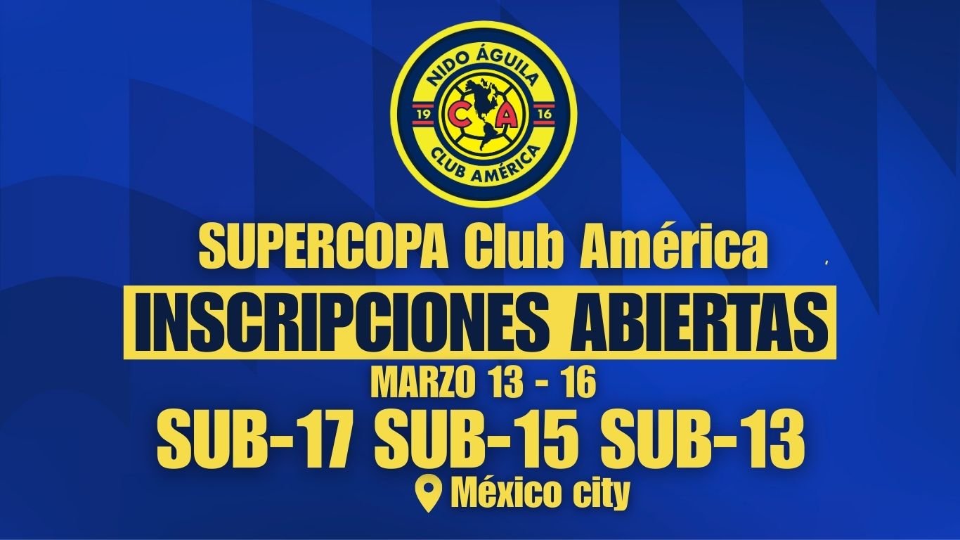Anuncio de inscripciones abiertas para la Supercopa del Club América, que se llevará a cabo del 13 al 16 de marzo en Ciudad de México, en categorías Sub-17, Sub-15 y Sub-13, con el escudo del club en la parte superior.