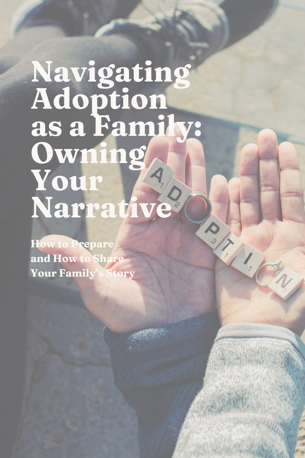 Navigating Adoption as a Family: Owning Your Narrative