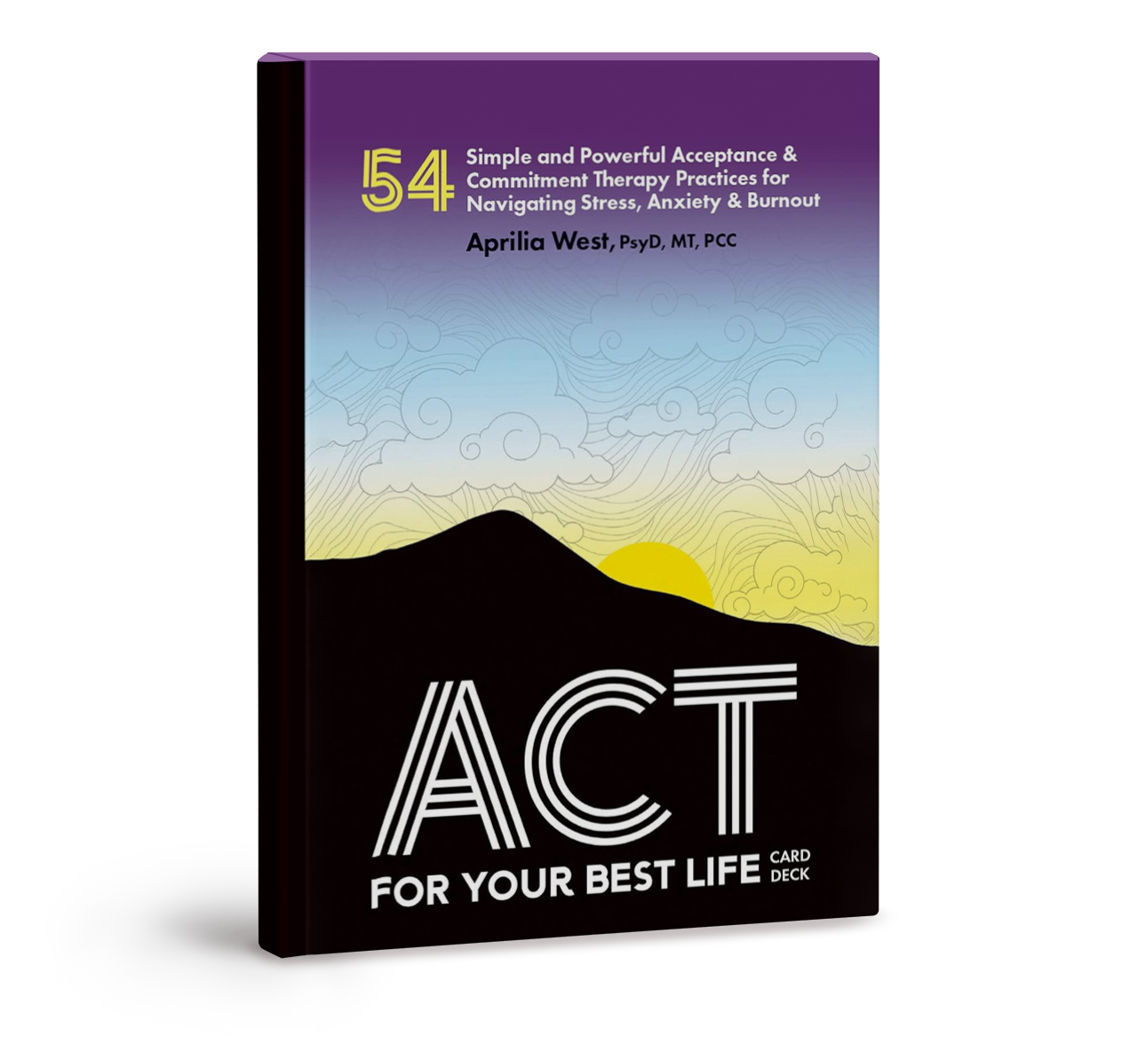 Book titled '154 Simple and Powerful Acceptance & Commitment Therapy Practices for Navigating Stress, Anxiety & Burnout' by Aprilia West, PsyD, MT, PCC with a cover illustration of a mountain, a setting sun, and a colorful sky.