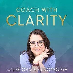 Cover image for a podcast titled 'Coach with Clarity' featuring Lee Chai McDonough, showing a smiling woman with glasses resting her chin on her hand against a teal background.