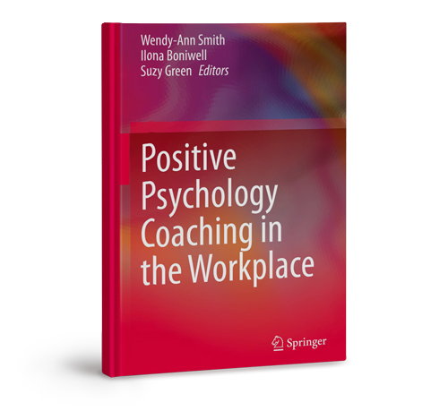 Book titled 'Positive Psychology Coaching in the Workplace' edited by Wendy-Ann Smith, Ilona Boniwell, and Suzy Green, published by Springer.