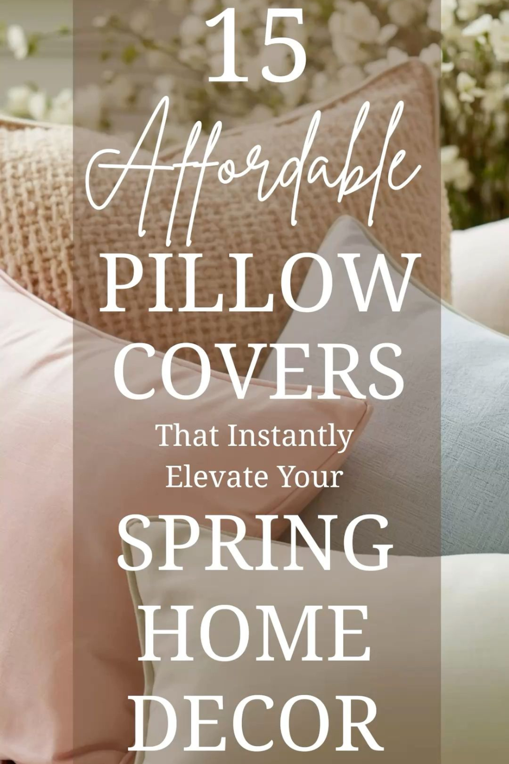 15 Affordable Pillow Covers That Instantly Elevate Your Spring Home Decor