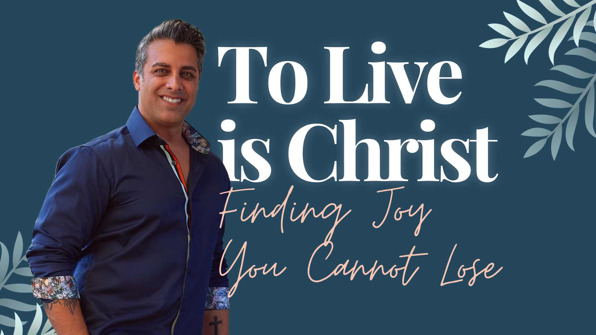 To Live Is Christ: Finding Joy You Can’t Lose - Philippians 1:21