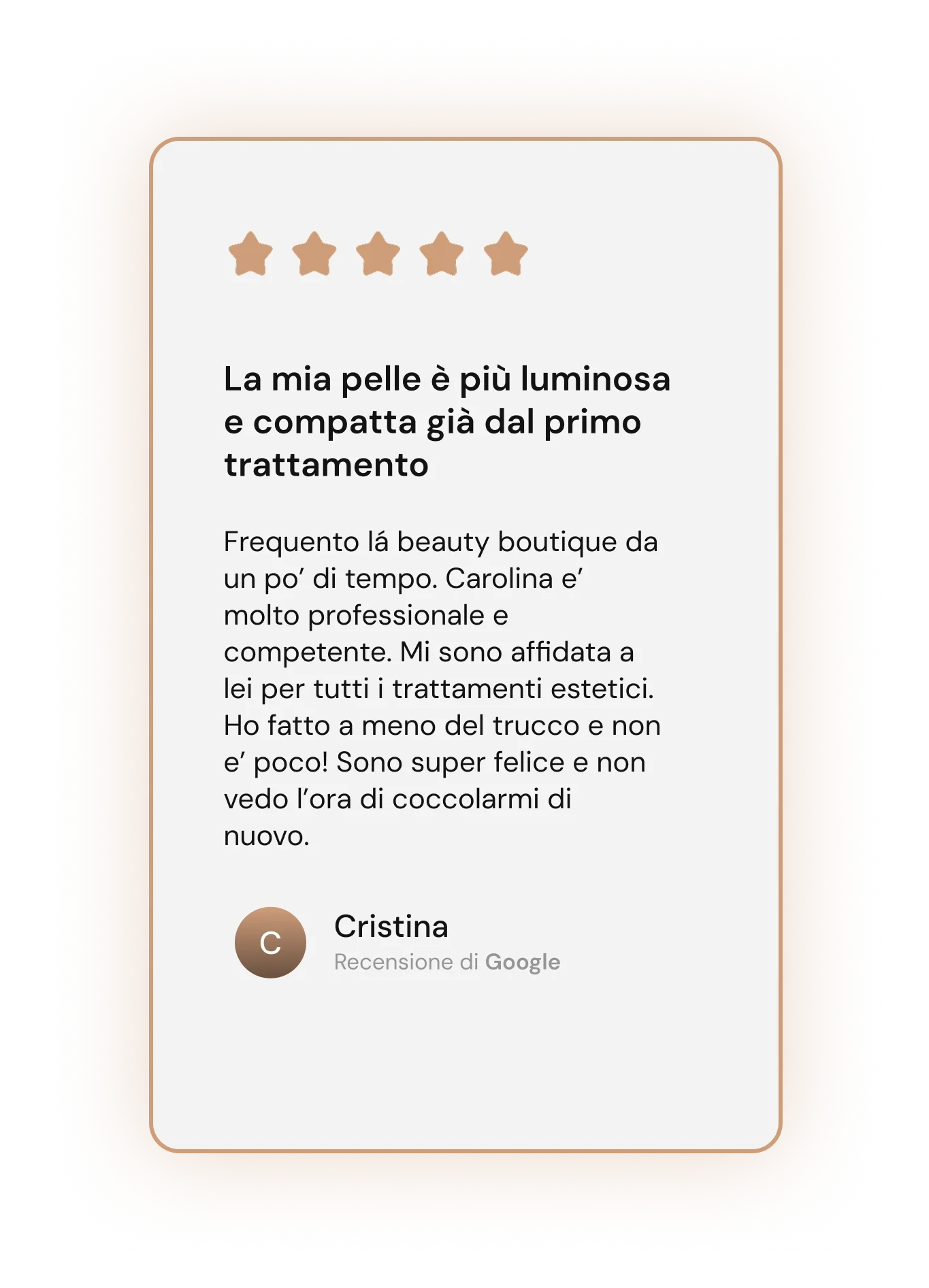 Recensione di una cliente soddisfatta per un trattamento di bellezza, con cinque stelle e la firma di Cristina.