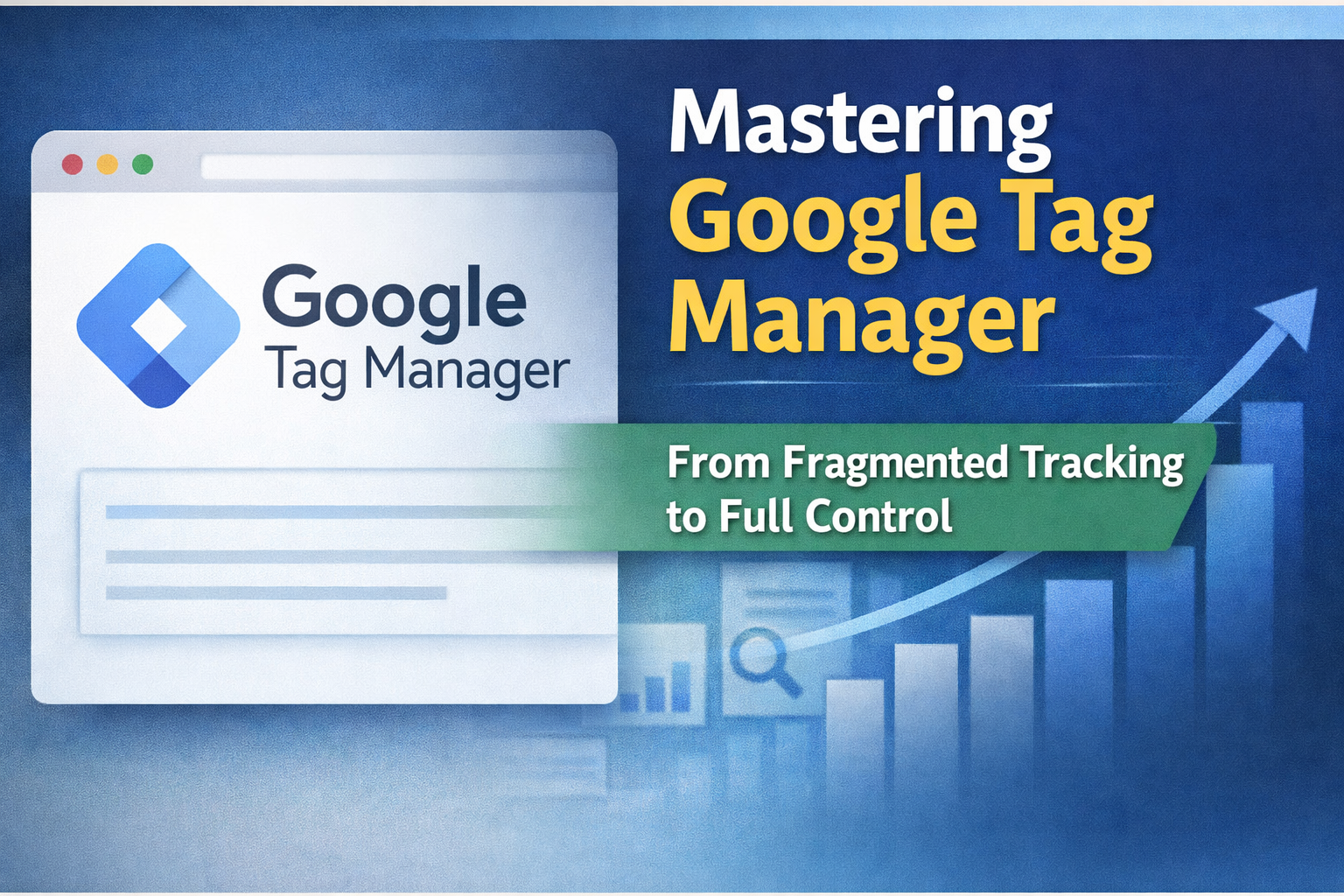 Guide to Google Tag Manager: From a Google Tag Manager Consultant