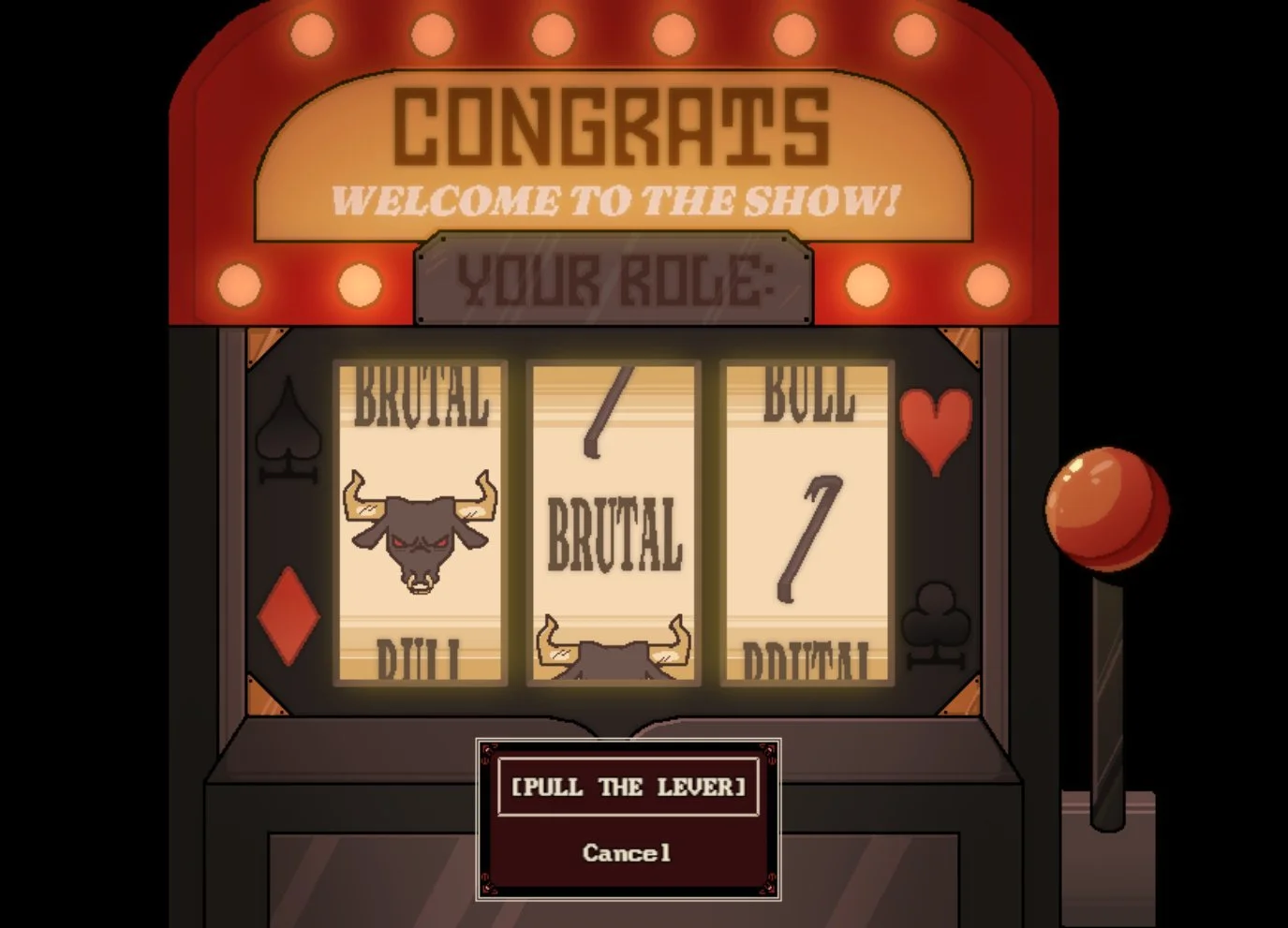 A slot machine with a western or carnival design, displaying the words 'CONGRATS' and 'WELCOME TO THE SHOW'. The machine shows three reels with the words 'BRUTAL', 'BRUTAL', and 'BULL', along with images of a bull's head and the suits spade, heart, diamond, and club on the sides. The prompt at the bottom says '[PULL THE LEVER]', with a cancel option.
