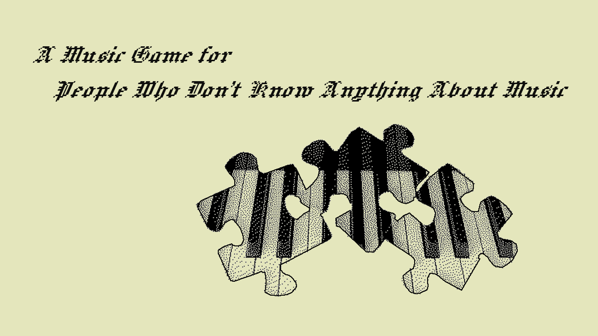 A Music Game For People Who Don’t Know Anything About Music