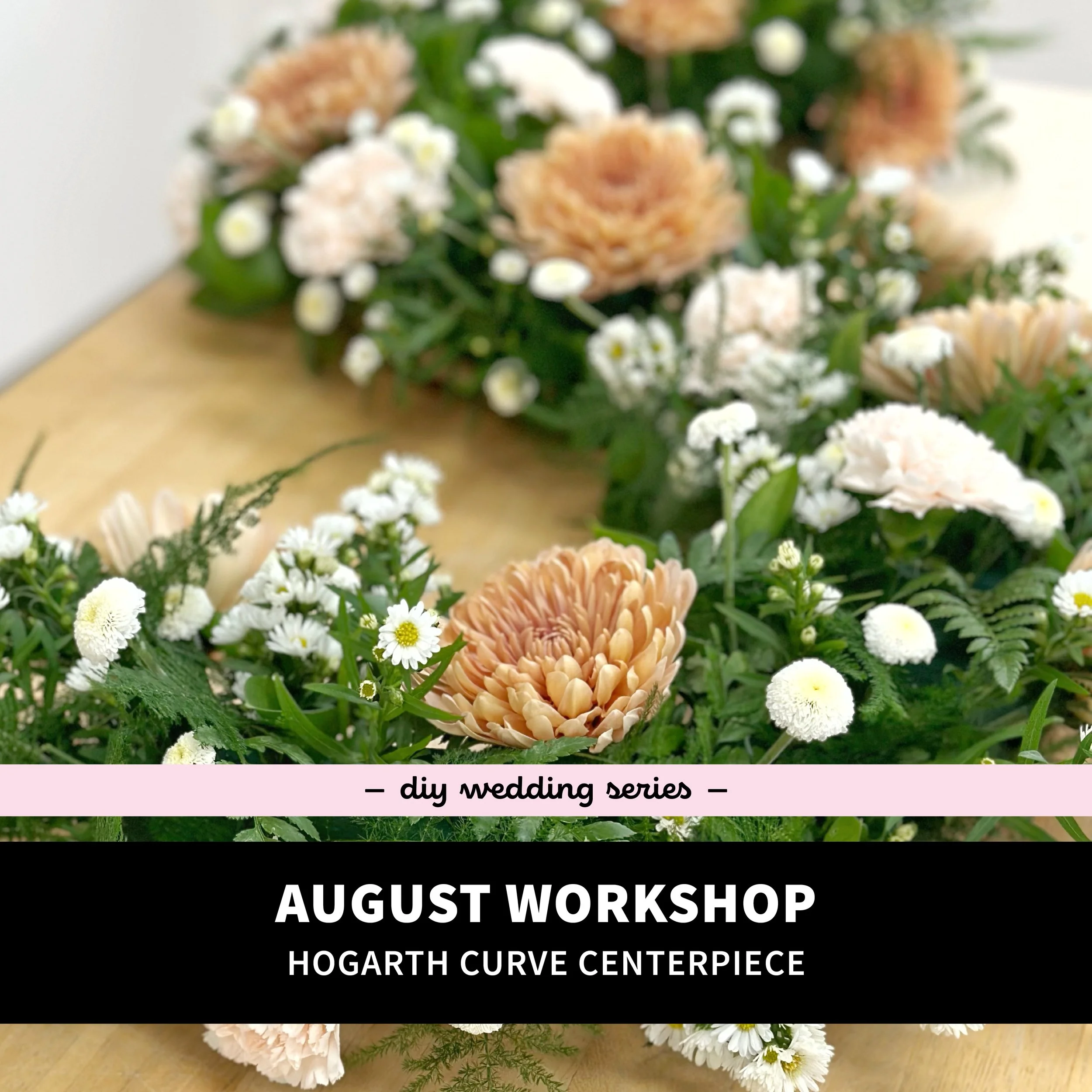 August Workshop: Hogarth Curve Centerpiece