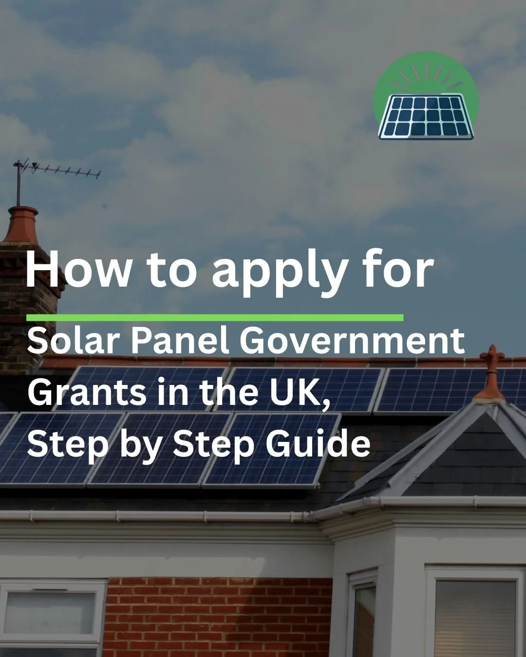 How to Apply for Solar Panel Government Grants in the UK, Step by Step Guide