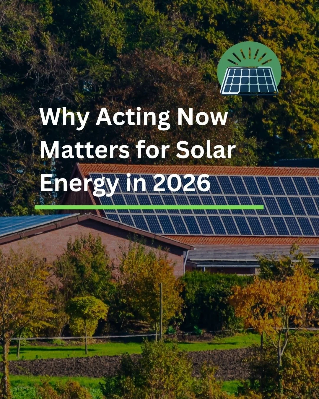 Why Acting Now Matters for Solar Energy in 2026