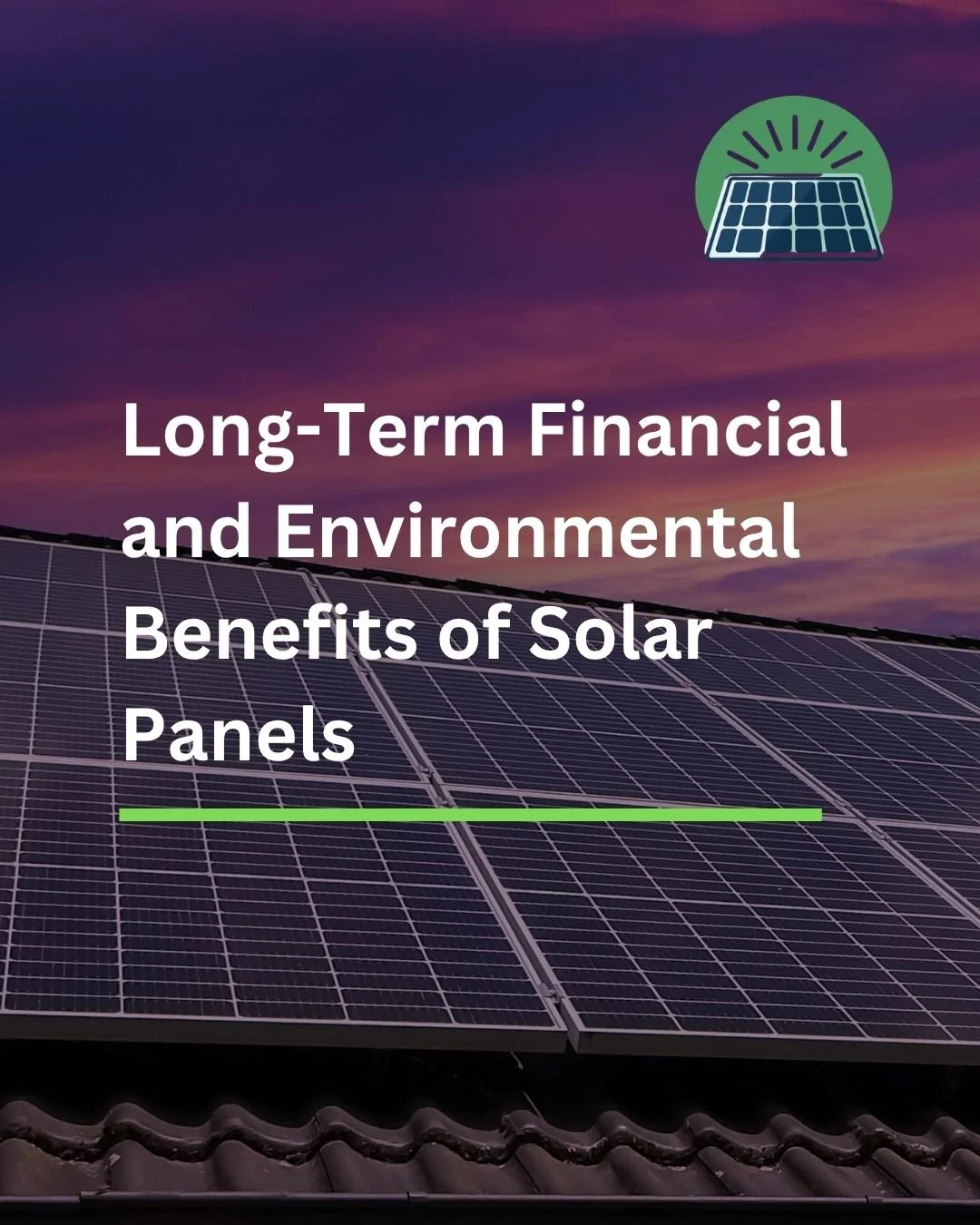 Long-Term Financial and Environmental Benefits of Solar Panels