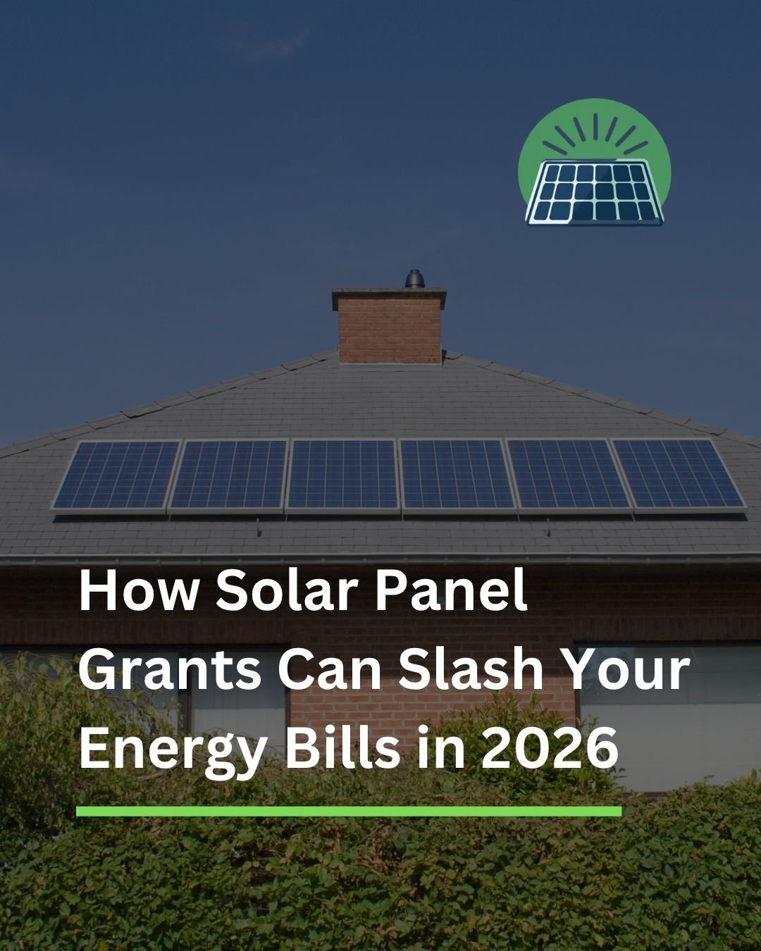 How Solar Panel Grants Can Slash Your Energy Bills in 2026
