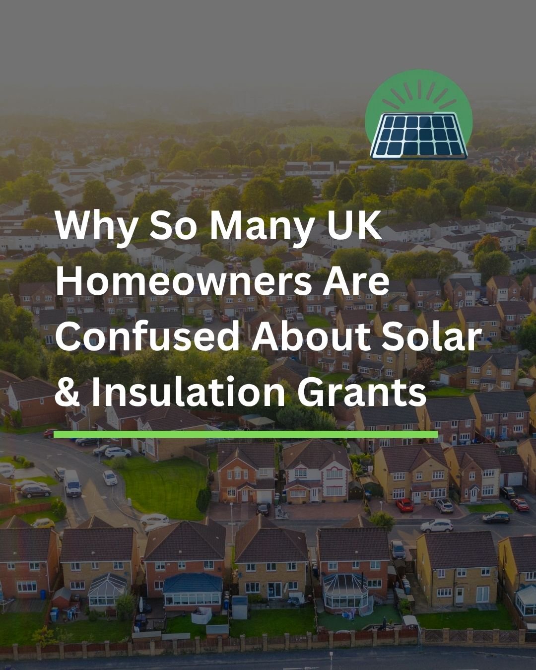 Why So Many UK Homeowners Are Confused About Solar &amp; Insulation Grants