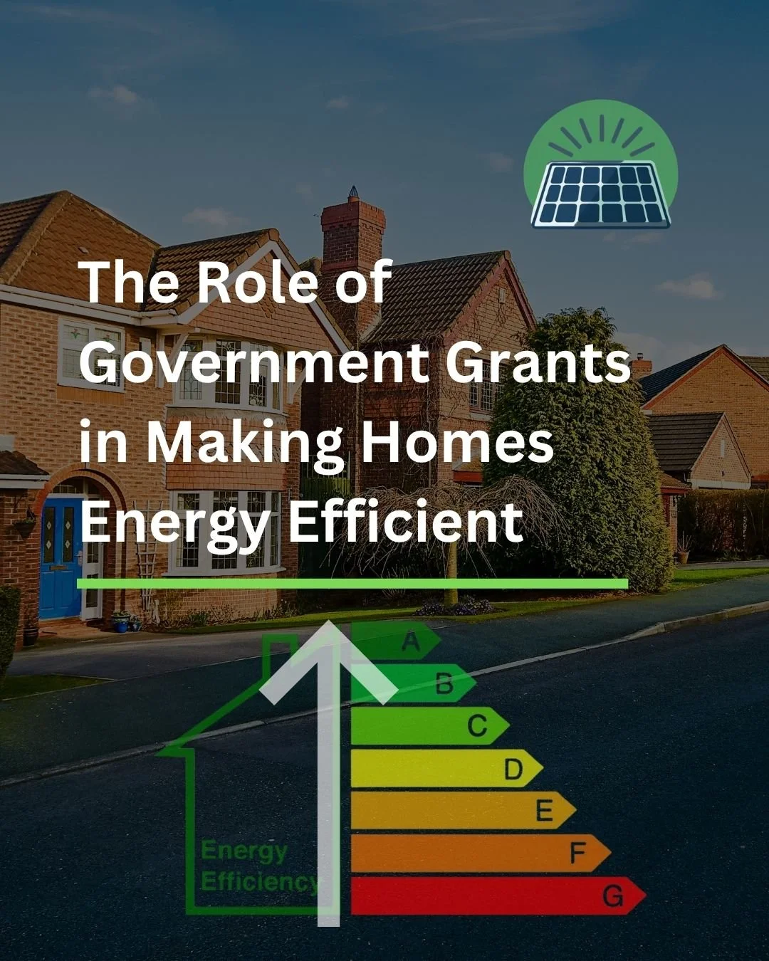 The Role of Government Grants in Making Homes Energy Efficient