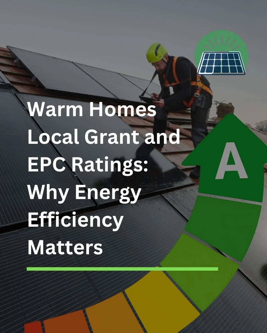 Warm Homes Local Grant and EPC Ratings: Why Energy Efficiency Matters