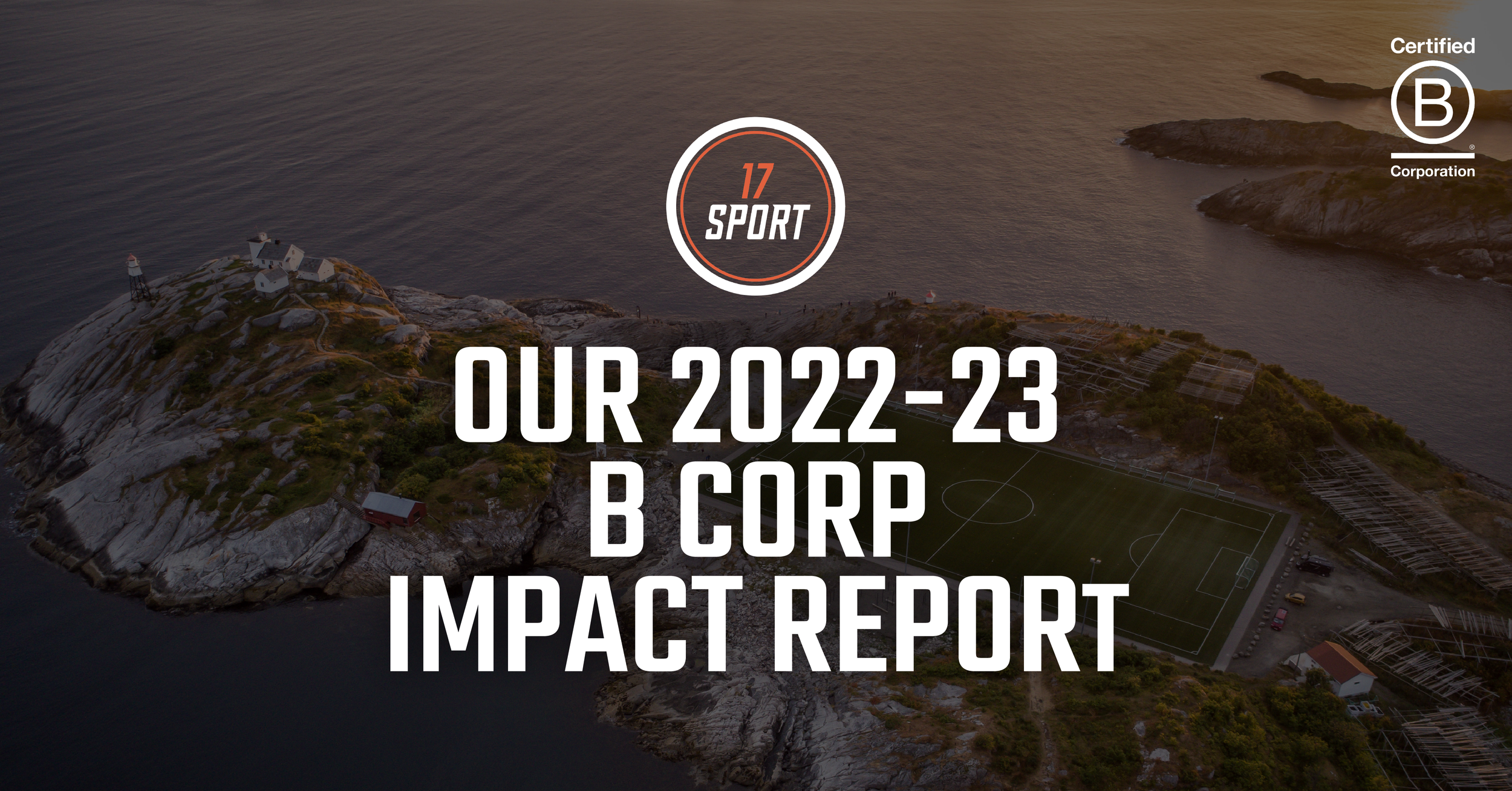 17 Sport's graphic with text 'Our 2022-23 B Corp impact report' with 17 Sport logo over a football field image