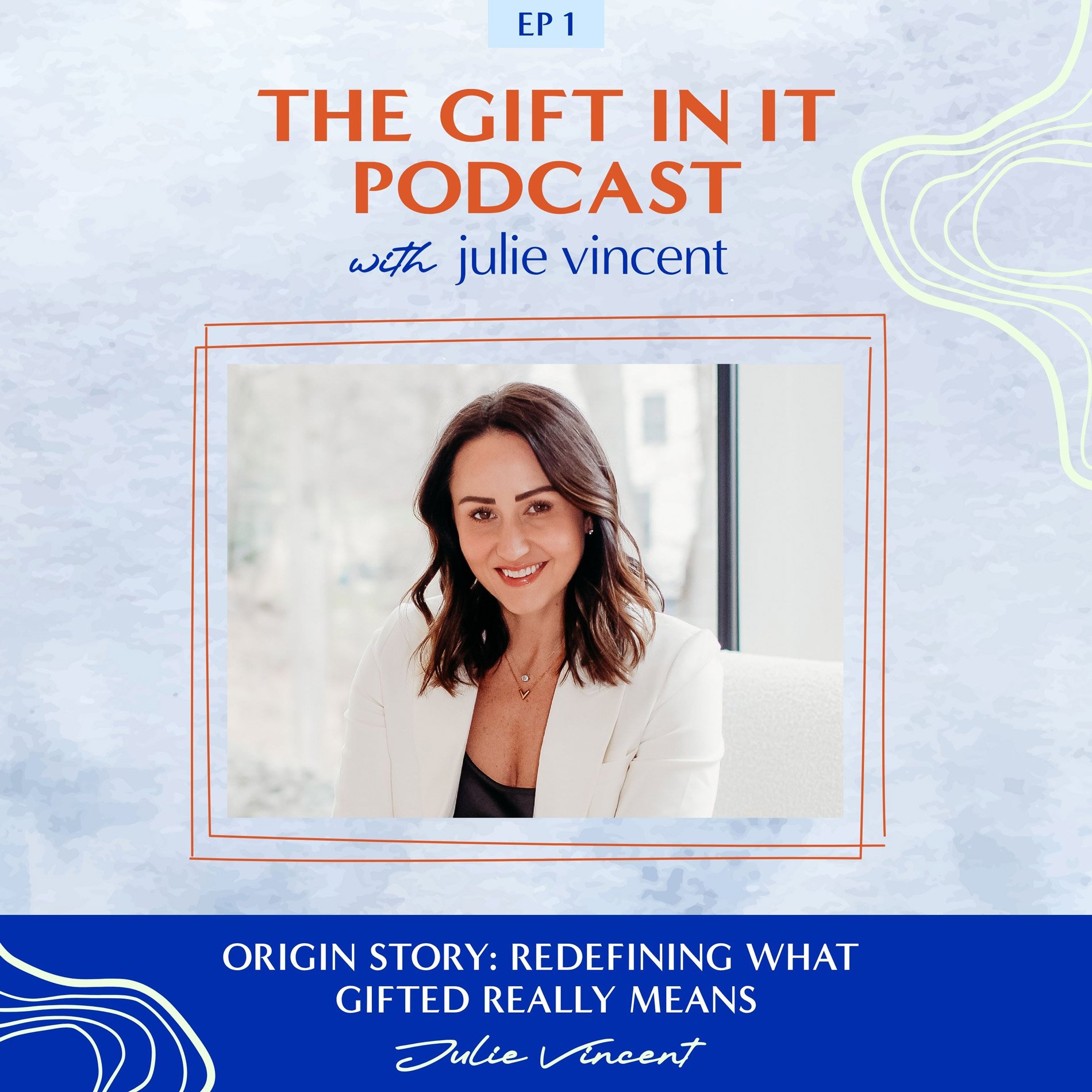 Cover image for the podcast episode titled 'The Gift in It Podcast' with Julie Vincent. The background features a light textured blue pattern with abstract green line art on the right side. The bottom section is dark blue with white text reading 'Origin story: redefining what gifted really means.' The image includes a partial photo of Julie Vincent, a woman with shoulder-length brown hair, wearing a white blazer over a black top, smiling at the camera, sitting in a bright room with large windows.