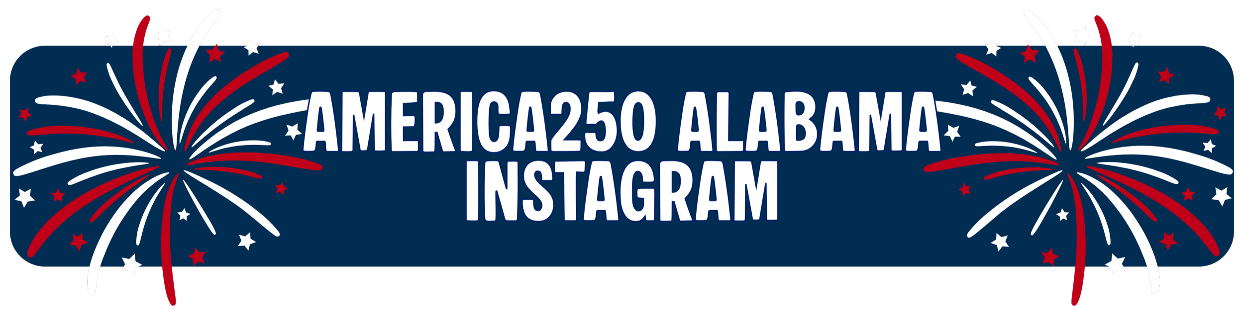 Celebratory graphic with fireworks and stars, displaying the text 'America250 Alabama Instagram' in white on a blue background.