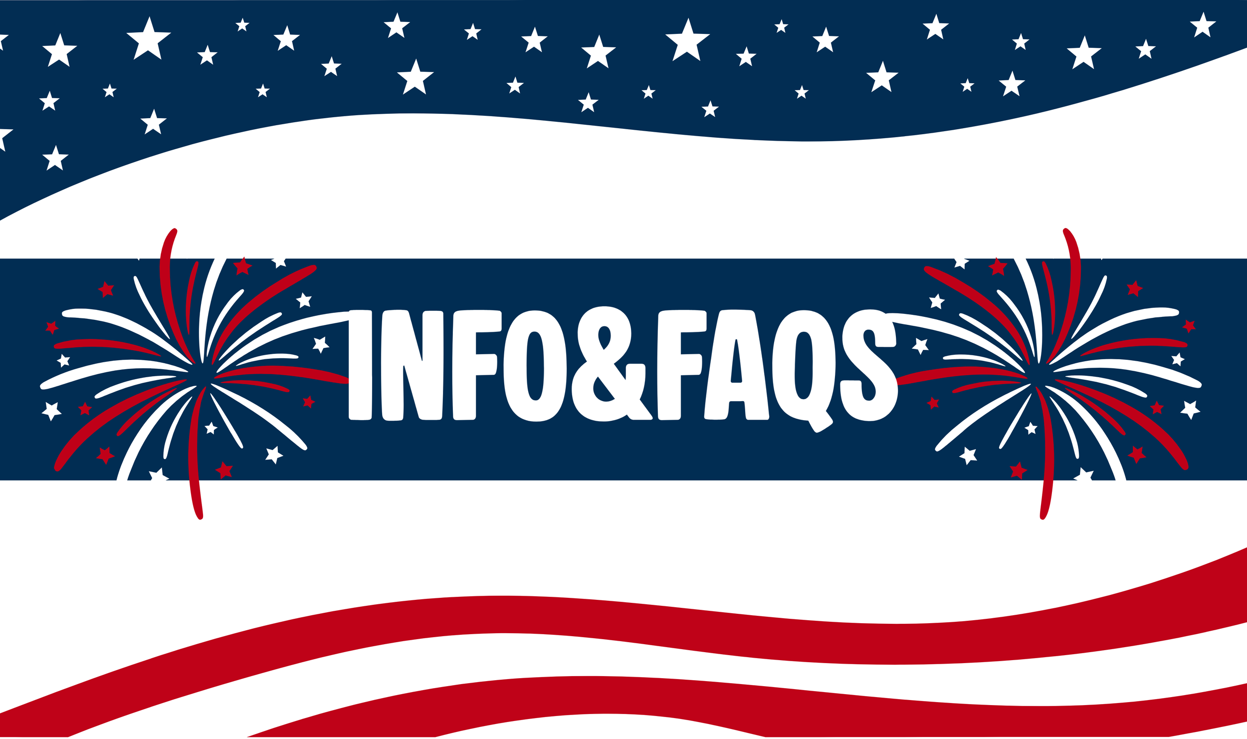 A patriotic-themed banner with a background featuring stars and stripes, displaying the text 'INFO&FAQS' with fireworks illustrations.