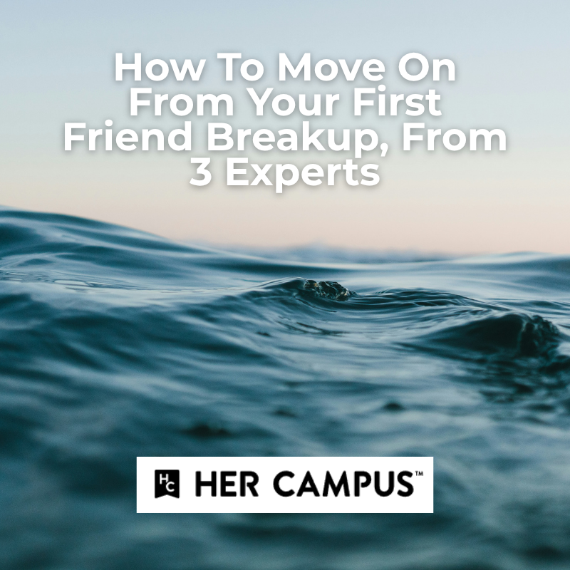 How To Move On From Your First Friend Breakup, From 3 Experts