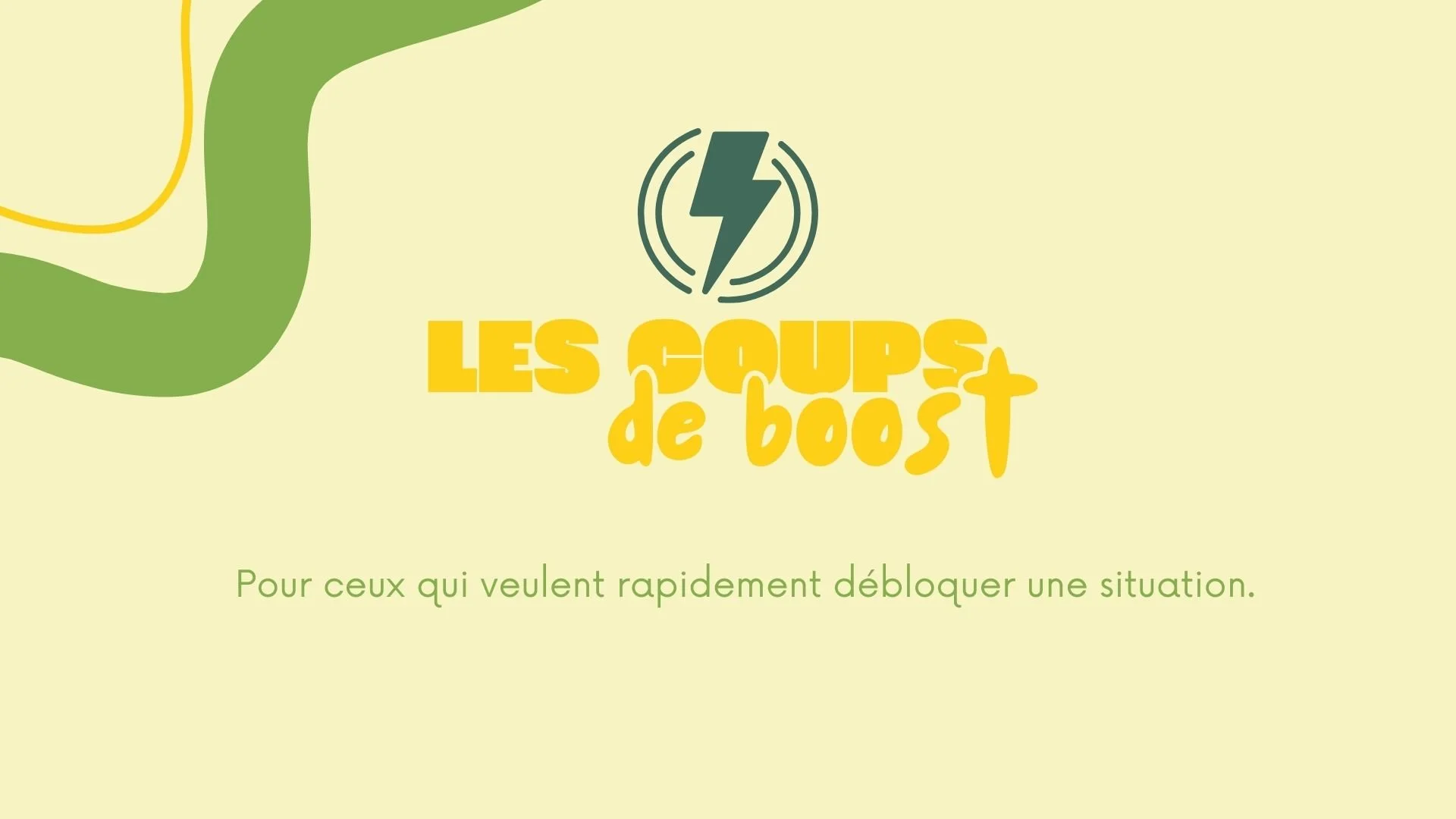 Titre : 'Les coups de boost' et une phrase en bas : 'Pour ceux qui veulent rapidement débloquer une situation'.