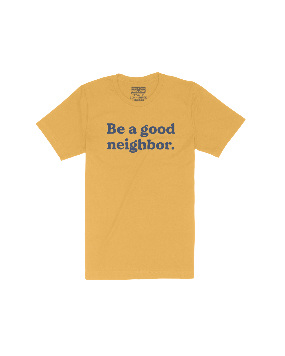 BE A GOOD NEIGHBOR ADULT TEE