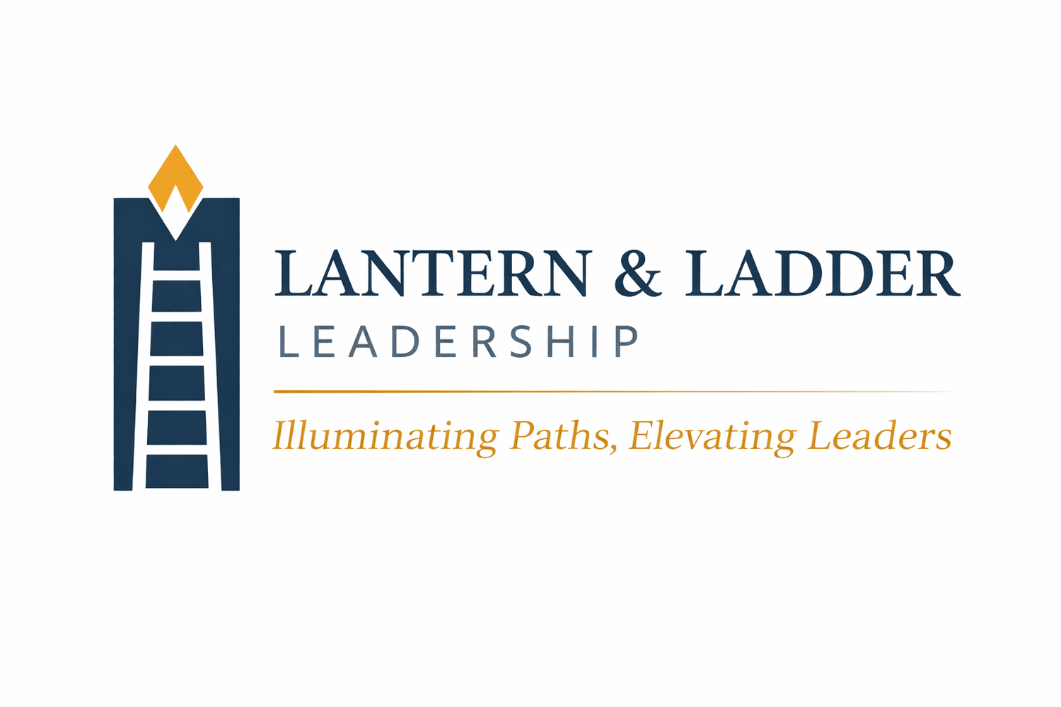 Lantern &amp;  Ladder Leadership: Iluminating Paths, Elevating Leaders