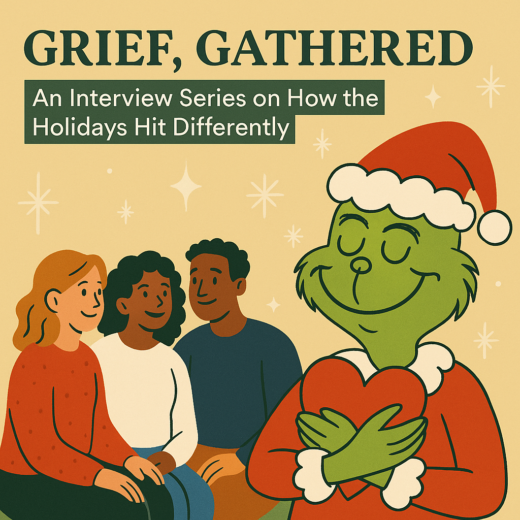 Grief, Gathered: An Interview Series on How the Holidays Hit Differently