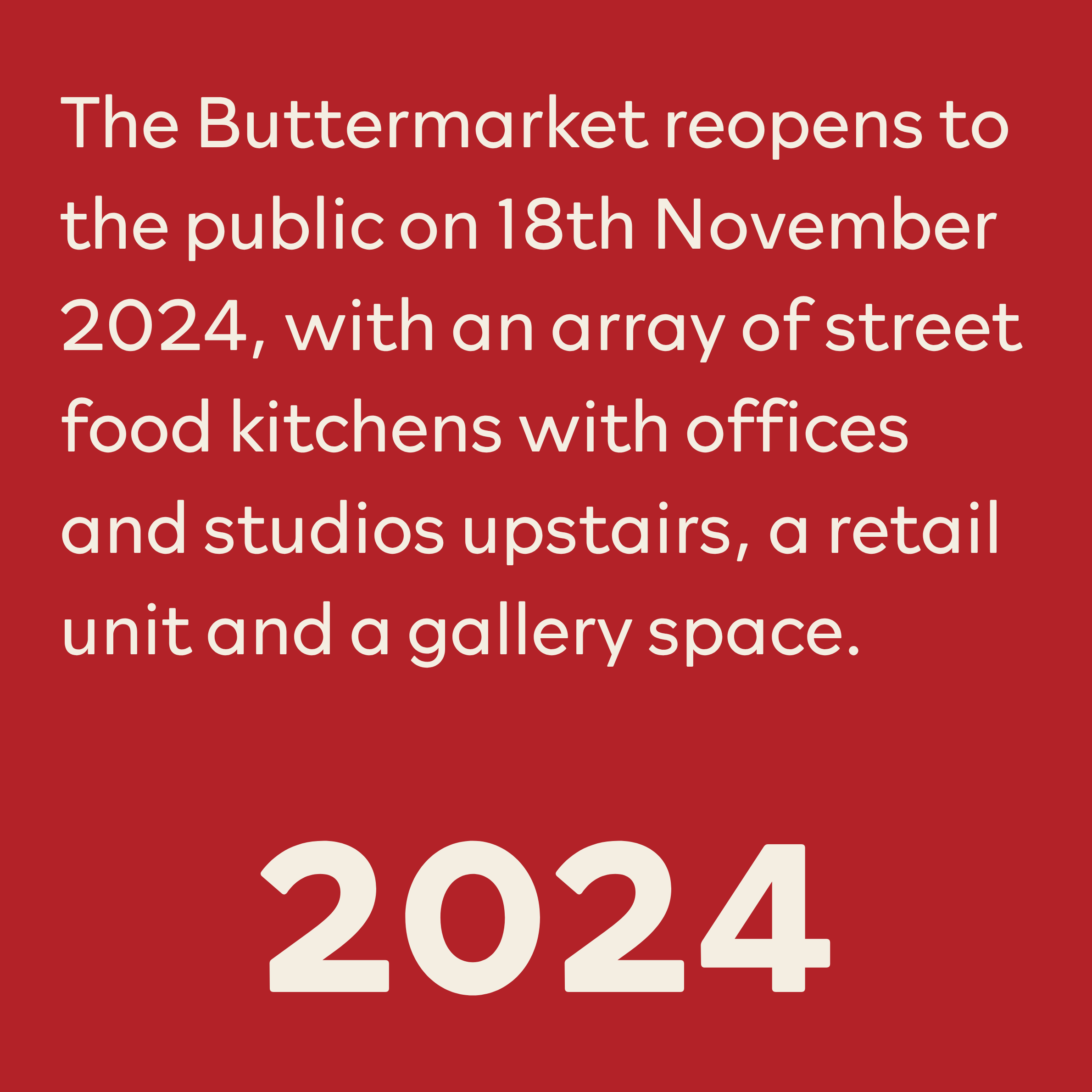 Red graphic with white text announcing the reopening of The Buttermaker to the public on November 18th, 2024, featuring street food kitchens, offices, and an art gallery.