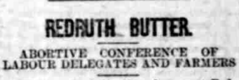 Newspaper headline reading 'Redearth Butter Abitative Conference of Labour Delegates and Farmers'.
