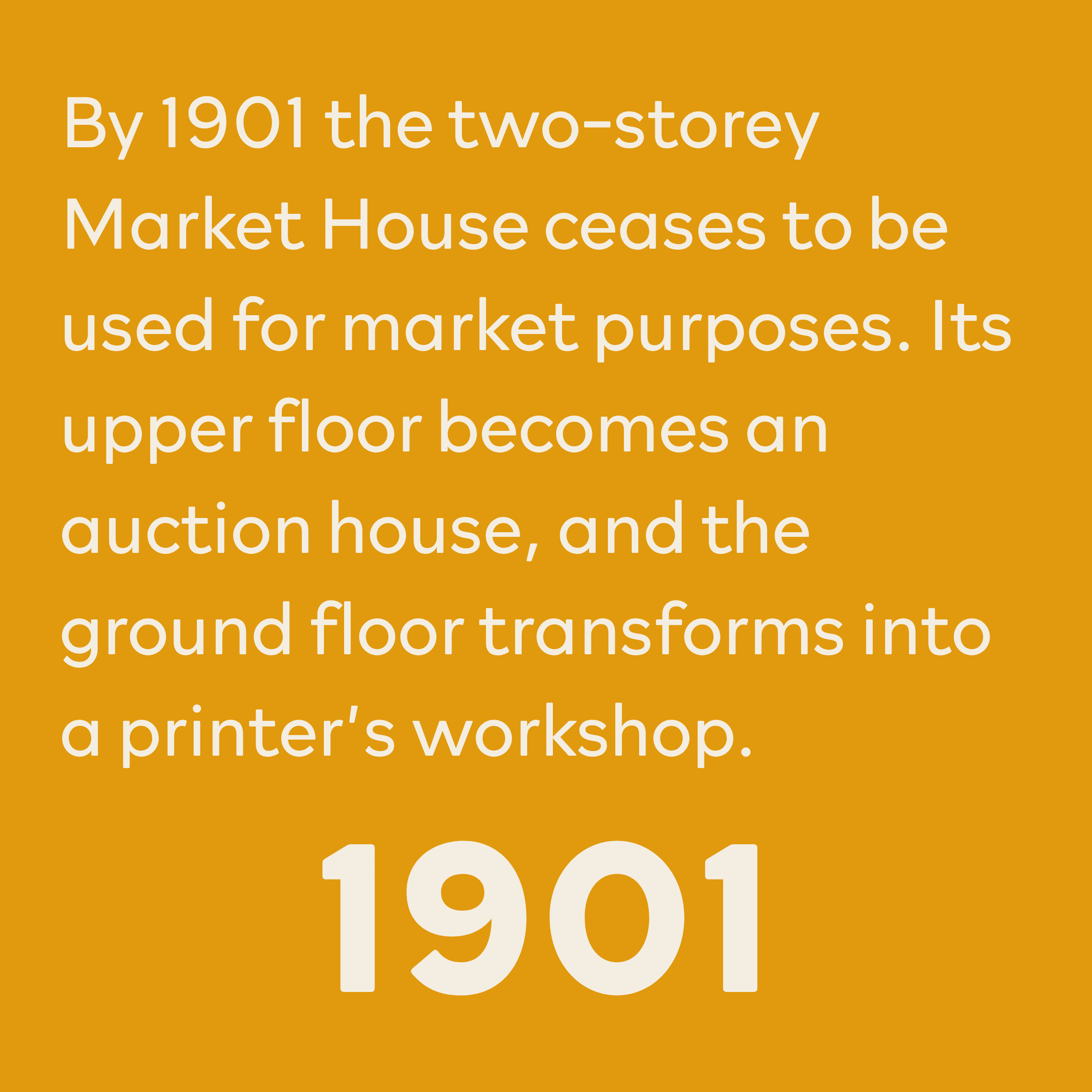 Text overlay on a mustard background mentioning a market house closing, auction house transformation, and workshop for printers.