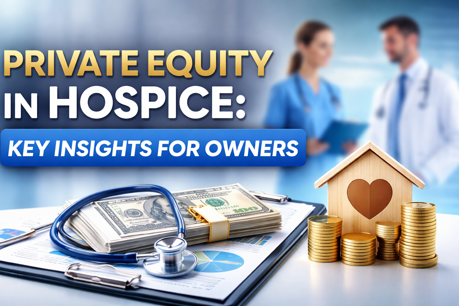 Private Equity in Hospice and Home Health: Owner Guide