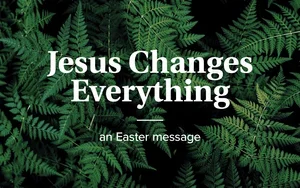 JesusChangesEverythingEaster.webp