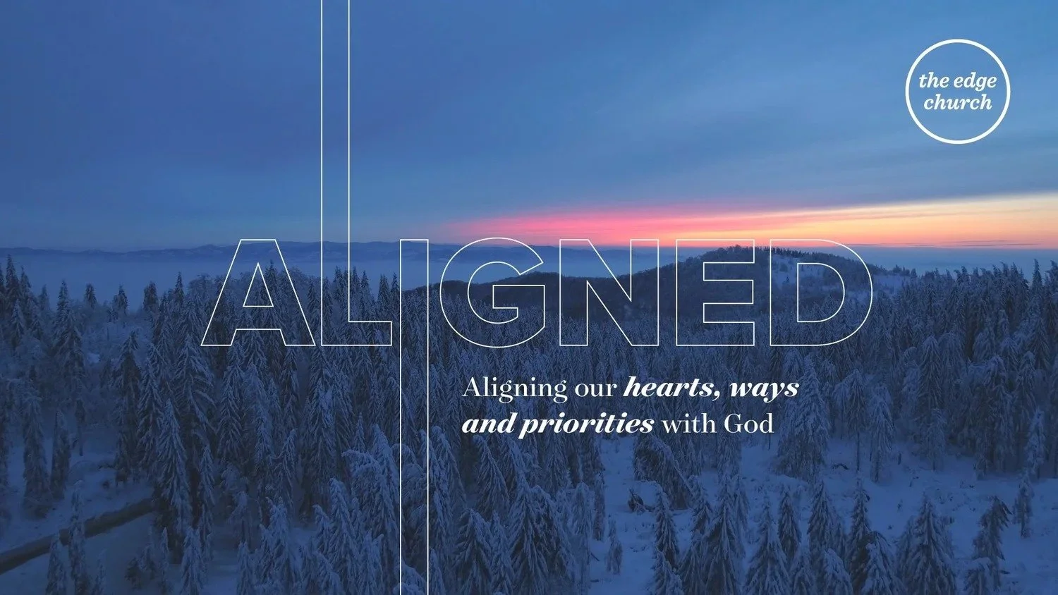 Aligned series: Aligning our hearts, ways and priorities with God
