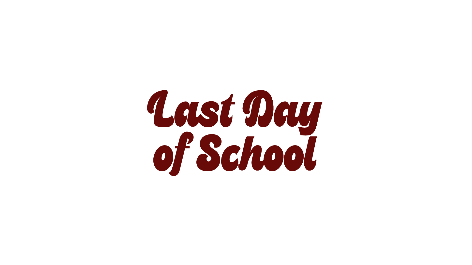 Last Day of School