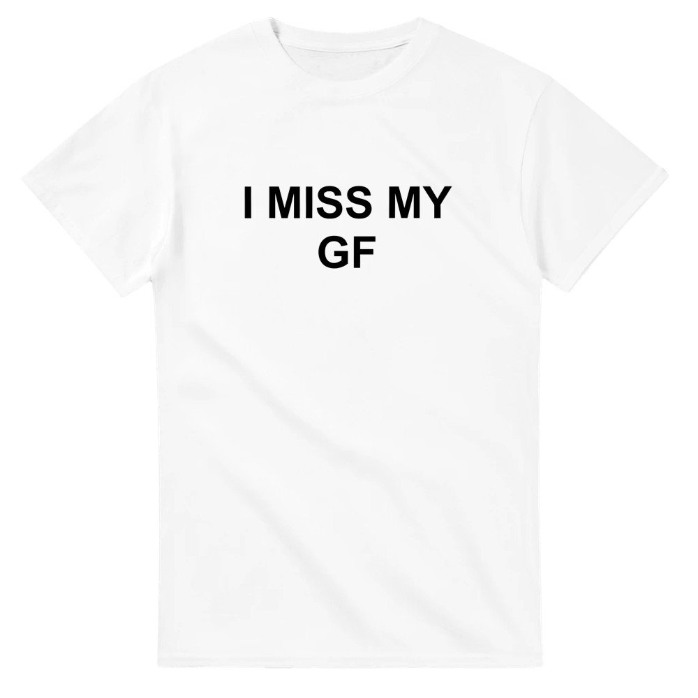 I MISS MY GF – Classic Style Heavyweight T-Shirt - White