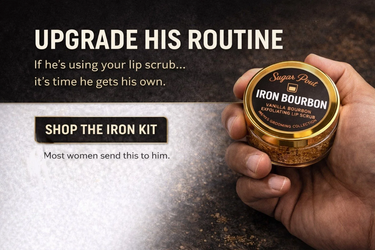 A person holding a small jar of sugar pout iron bourbon exfoliating lip scrub. The background is a textured dark surface and there is an advertisement with bold text promoting upgrading routines with lip scrub.